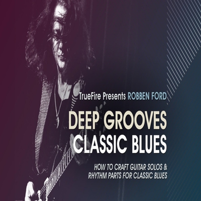 TrueFire Deep Grooves Classic Blues Robben Ford 布鲁斯吉他