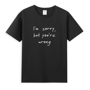 sorry but how apologize you wrong嘴硬搞笑英文纯棉T
