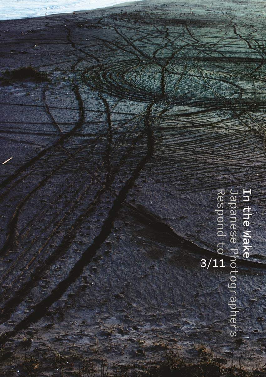 the wake japanese photographers respond to 3/11 唤醒:日本摄影师