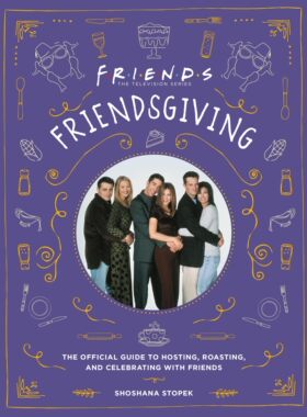 现货 英文原版 Friendsgiving 老友记：与朋友一起玩耍、烘焙和庆祝的官方指南