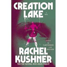 现货【外图原版】创造湖  Creation Lake Rachel Kushner 雷切尔 库什纳 布克奖的决赛入围者 推理惊悚流行小说