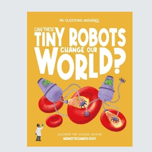 现货 英文原版   Can These Tiny Robots Change Our World?这些微型机器人能改变我们的世界吗？Big Questions Answered系列