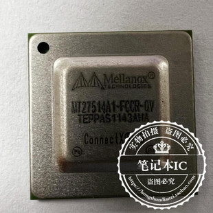 MT27514A1-FCCR-QV  CN6740R-800BG1936-SCP-Y22-G BGA    新的