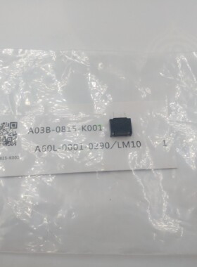 FANUC发那科大东保险丝A03B-0815-K001 A60L-0001-0290/LM10 大1A