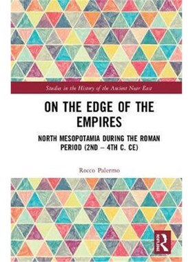 按需印刷不退不换On the Edge of Empires:North Mesopotamia During the Roman Period (2nd-4th c. ce)[9781138120136]