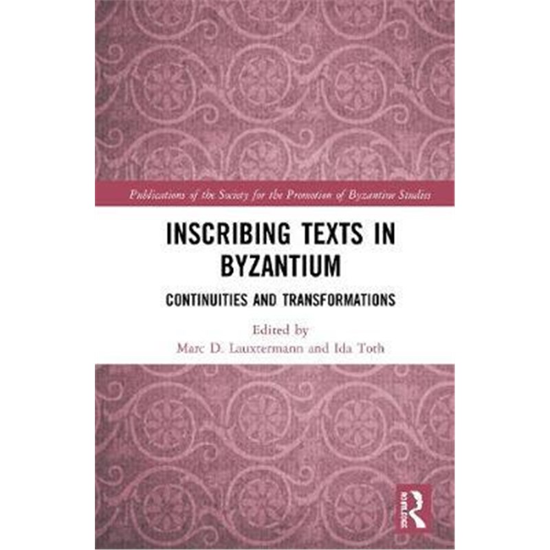 按需印刷Inscribing Texts in Byzantium:Continuities and Transformations[9780367246136]