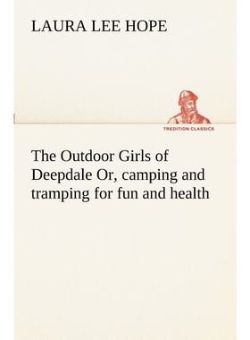 按需印刷The Outdoor Girls of Deepdale Or, camping and tramping for fun and health[9783849170615]