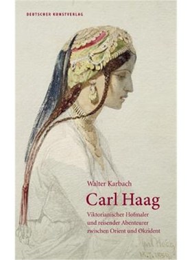 预订【德语】 Carl Haag:Viktorianischer Hofmaler und reisender Abenteurer zwischen Orient und Okzident