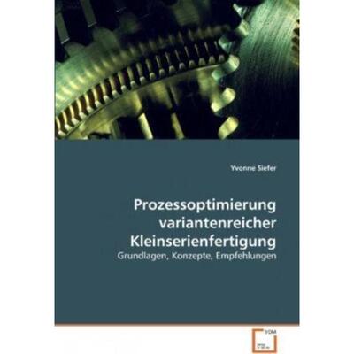 预订不退不换德语 Prozessoptimierung variantenreicher Kleinserienfertigung:Grundlagen, Konzepte, Empf