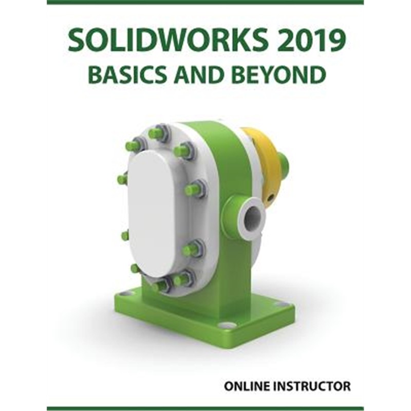 按需印刷不退不换图书SOLIDWORKS 2019 Basics and Beyond:Part Modeling, Assemblies, and Drawings[9788193724170]