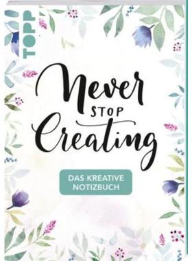 预订【德语】 Das kreative Notizbuch Never stop creating (DIN A5):Das Notizbuch für alle Kreative