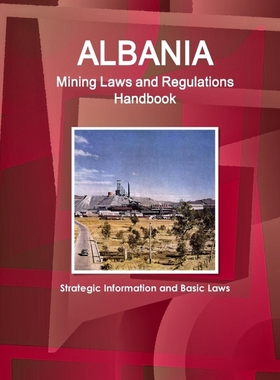按需印刷Albania Mining Laws and Regulations Handbook - Strategic Information and Basic Laws[9781433076886]