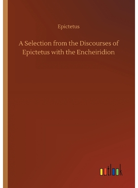 按需印刷A Selection from the Discourses of Epictetus with the Encheiridion[9783734053764]