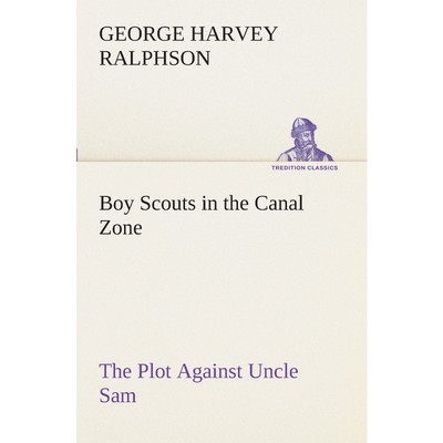 按需印刷Boy Scouts in the Canal Zone The Plot Against Uncle Sam[9783849509545]