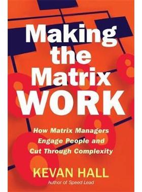 预订Making the Matrix Work:How Matrix Managers Engage People and Cut Through Complexity