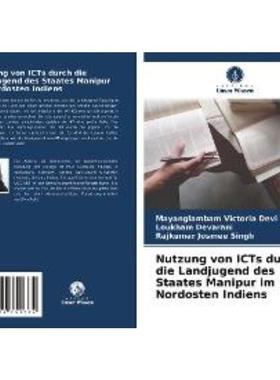 预订【德语】 Nutzung von ICTs durch die Landjugend des Staates Manipur im Nordosten Indiens: