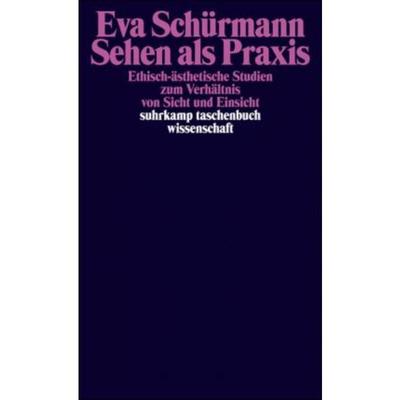 预订【德语】 Sehen als Praxis:Ethisch-ästhetische Studien zum Verhältnis von Sicht und