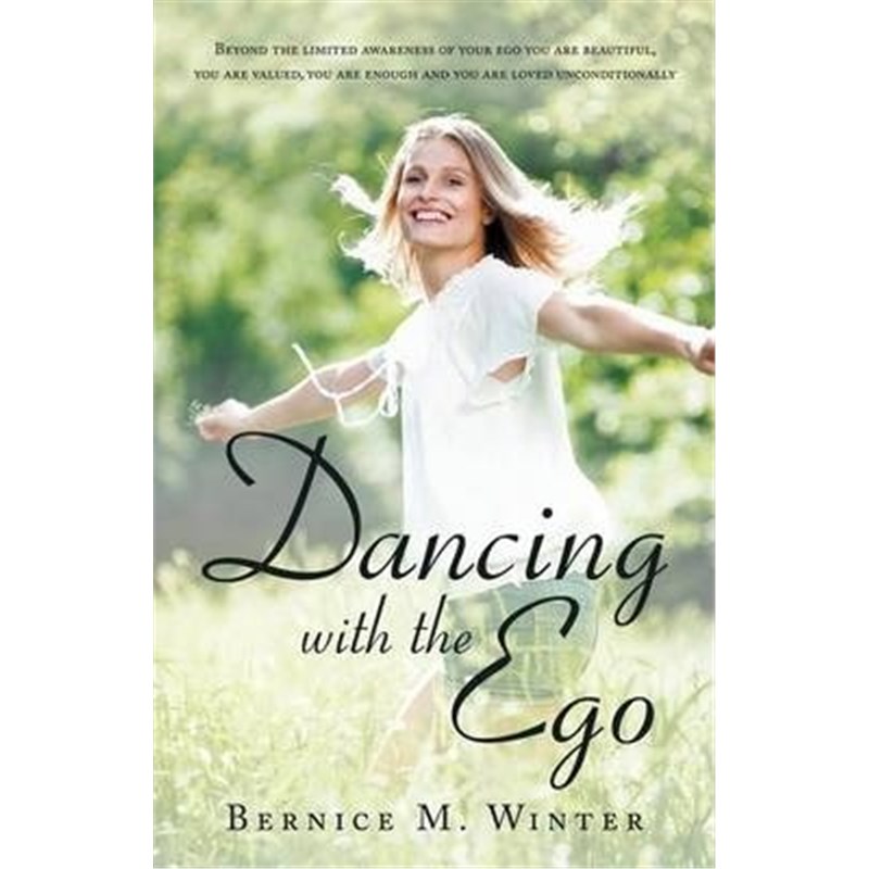 预订Dancing with the Ego:Beyond the Limited Awareness of Your Ego You Are Beautiful, You Are Valued, You Are Enough and