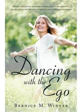 预订Dancing with the Ego:Beyond the Limited Awareness of Your Ego You Are Beautiful, You Are Valued, You Are Enough and
