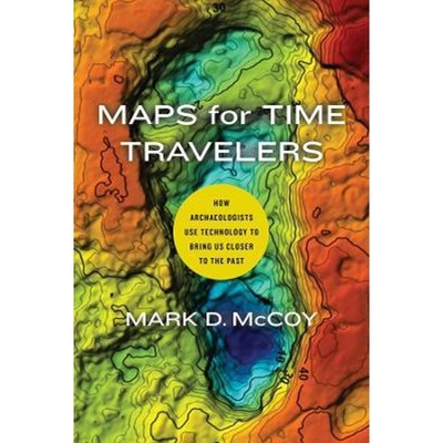 预订Maps for Time Travelers:How Archaeologists Use Technology to Bring Us Closer to the Past