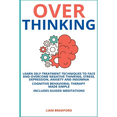 按需印刷 Overthinking. Learn Self-Treatment Techniques to Face and Overcome Negative Thinking, Stress, Depres
