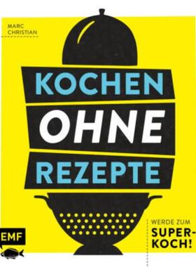 预订【德语】 Kochen ohne Rezepte - Werde zum Super-Koch!:Mit Grafiken, Aromaprofilen,