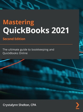 按需印刷Mastering QuickBooks 2021 - Second Edition[9781800204041]