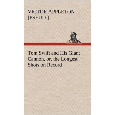 按需印刷Tom Swift and His Giant Cannon, or, the Longest Shots on Record[9783849178031]