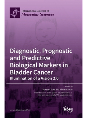 预订不退不换Diagnostic, Prognostic and Predictive Biological Markers in Bladder Cancer - Illumination of a Visio