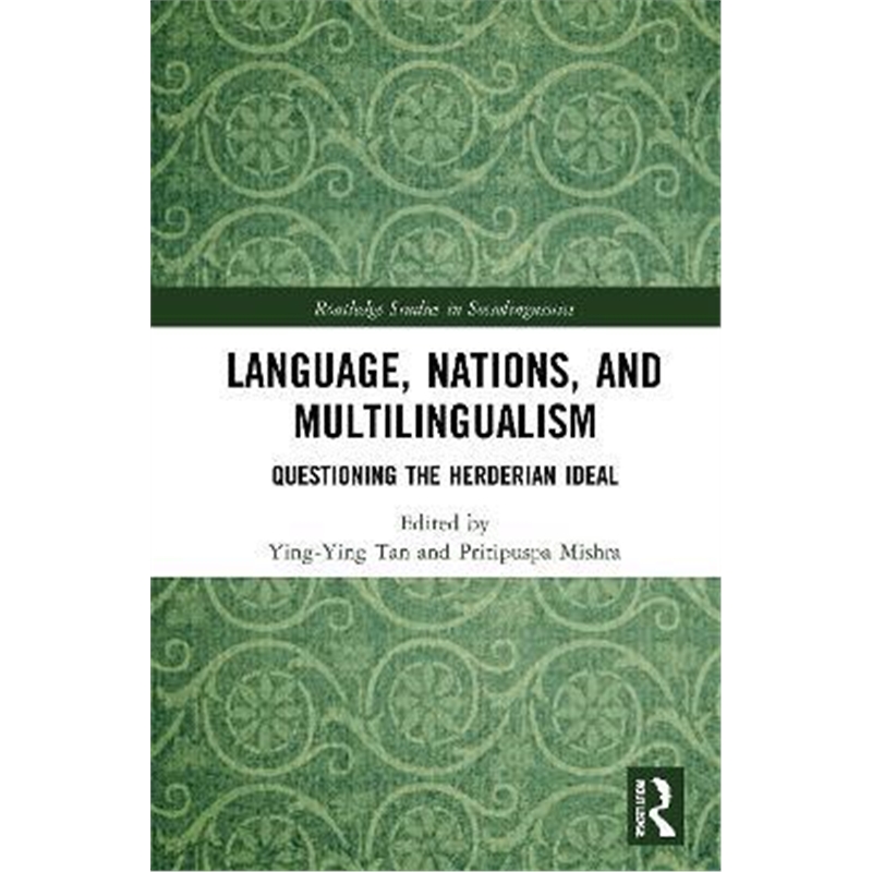 按需印刷Language, Nations, and Multilingualism:Questioning the Herderian Ideal[9781138322639]