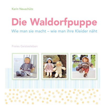 预订不退不换德语Die Waldorfpuppe:Wie man sie macht - wie man ihre Kleider näht