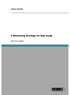 按需印刷E-Marketing Strategy for Reg Vardy[9783638705561]