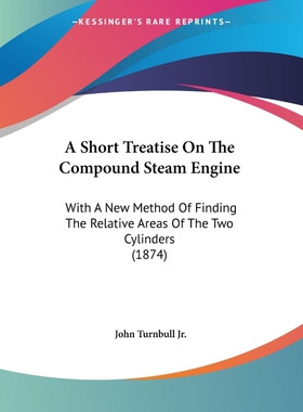 按需印刷A Short Treatise On The Compound Steam Engine[9781437467673]