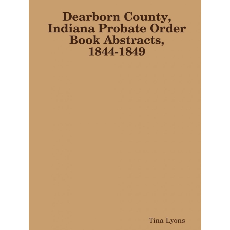 按需印刷Dearborn County, Indiana Probate Order Book Abstracts, 1844-1849[9781365954450] 书籍/杂志/报纸 社会科学类原版书 原图主图