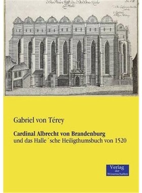 预订【德语】 Cardinal Albrecht von Brandenburg:und das Halle'sche Heiligthumsbuch von 1520