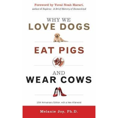 现货 Why We Love Dogs, Eat Pigs and Wear Cows:An Introduction to Carnism 10th Anniversary Edition, with a New Afterword