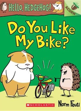 Hello Hedgehog 1 Do You Like My Bike?你好刺猬1 你喜欢我的自行车吗?  学乐橡果系列章节桥梁书