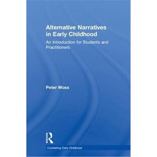 按需印刷不退不换Alternative Narratives in Early Childhood:An Introduction for Students and Practitioners[9781138291546]