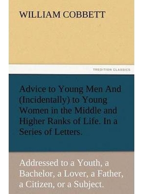 预订Advice to Young Men and (Incidentally) to Young Women in the Middle and Higher Ranks of Life. in a S