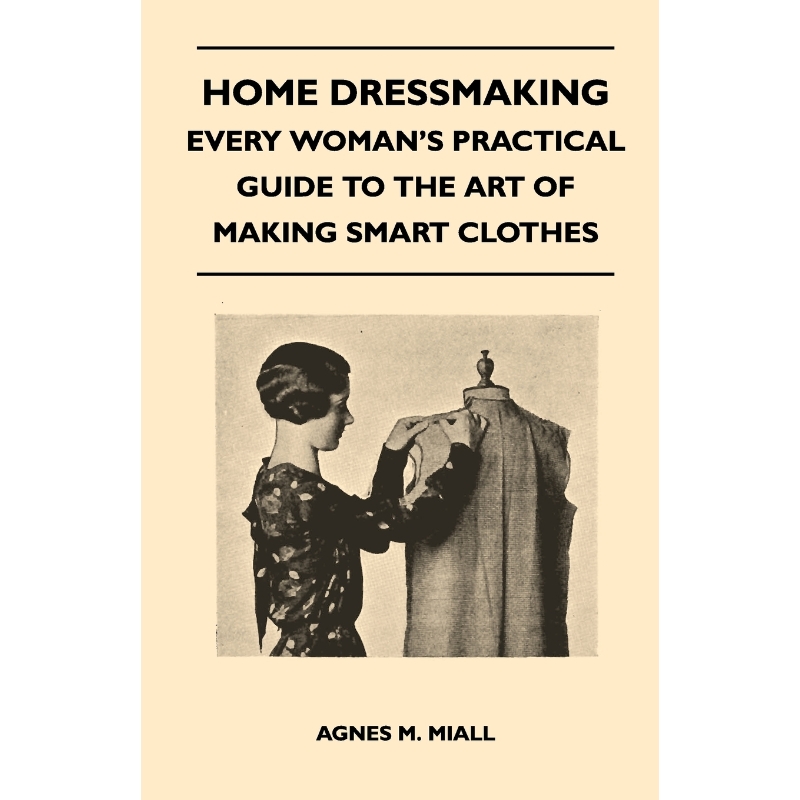 按需印刷Home Dressmaking - Every Woman's Practical Guide to the Art of Making Smart Clothes[9781447400813]