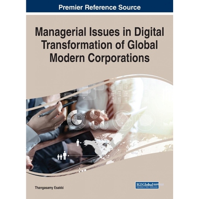 按需印刷不退不换Managerial Issues in Digital Transformation of Global Modern Corporations[9781799824022]