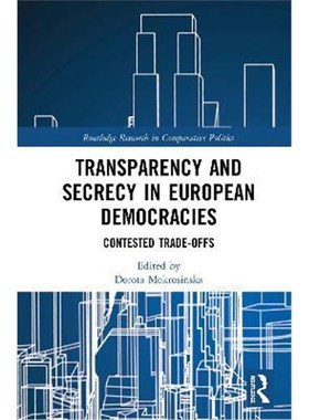 按需印刷Transparency and Secrecy in European Democracies:Contested Trade-offs[9780367133405]