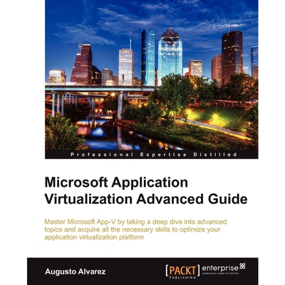 按需印刷不退不换Microsoft Application Virtualization Advanced Guide[9781849684484]