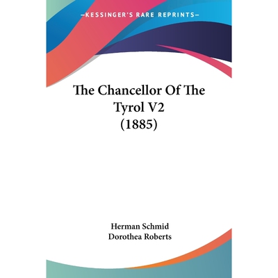 按需印刷The Chancellor Of The Tyrol V2 (1885)[9781120734730]