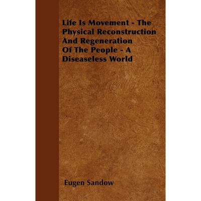 预订不退不换Life Is Movement - The Physical Reconstruction And Regeneration Of The People - A Diseaseless World