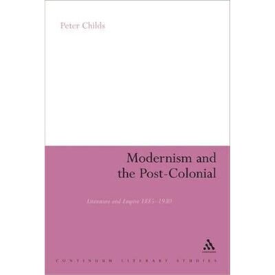 按需印刷不退不换Modernism and the Post-Colonial:Literature and Empire 1885-1930[9780826485588]