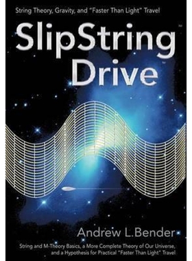 按需印刷SlipString Drive:String Theory, Gravity, and Faster Than Light Travel[9780595852062]