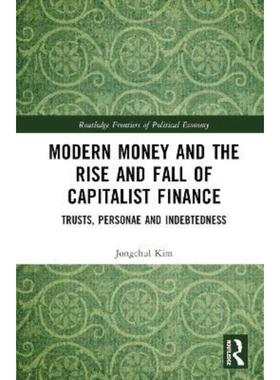按需印刷不退不换TF Modern Money and the Rise and Fall of Capitalist Finance[9780367510473]