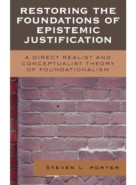 按需印刷Restoring the Foundations of Epistemic Justification[9780739111246]