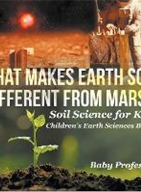 预订What Makes Earth Soil Different from Mars? - Soil Science for Kids Children's Earth Sciences Books